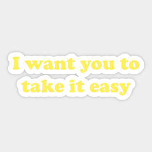 I Want You To Take It Easy Nacho Libre Sticker
